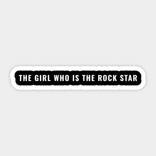 "THE GIRL WHO IS THE ROCK STAR"| Rock culture (rock'n'roll) collection Sticker